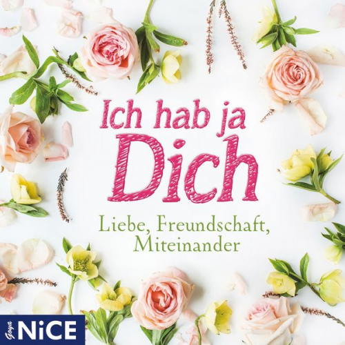 Oscar Wilde Friedrich Schiller U.a. - Ich hab ja Dich. Liebe, Freundschaft, Miteinander