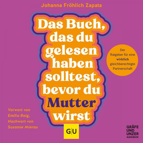 Johanna Fröhlich Zapata - Das Buch, das du gelesen haben solltest, bevor du Mutter wirst