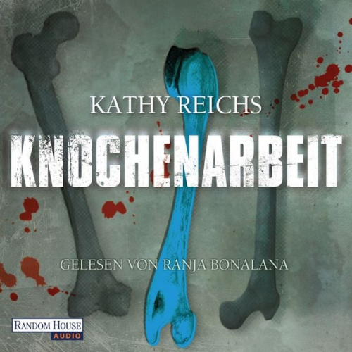 Kathy Reichs - Knochenarbeit