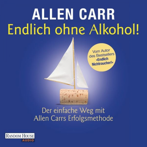 Allen Carr - Endlich ohne Alkohol!