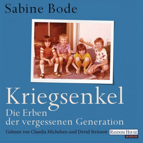 Sabine Bode - Kriegsenkel: Die Erben der vergessenen Generation