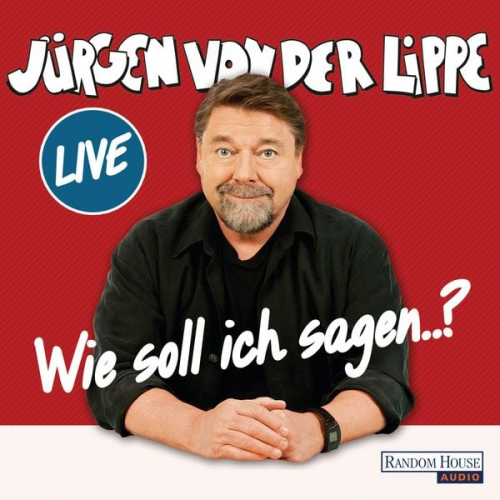 Jürgen von der Lippe - Wie soll ich sagen …