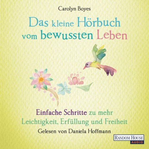 Carolyn Boyes - Das kleine Hör-Buch vom bewussten Leben