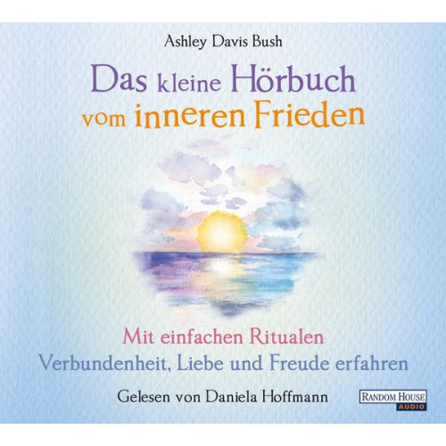 Ashley Davis Bush - Das kleine Hör-Buch vom inneren Frieden