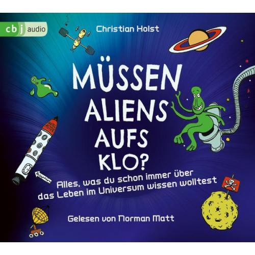 Christian Holst - Müssen Aliens aufs Klo? – Alles, was du schon immer über das Leben im Universum wissen wolltest