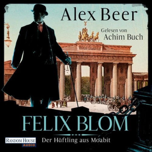 Alex Beer - Felix Blom. Der Häftling aus Moabit