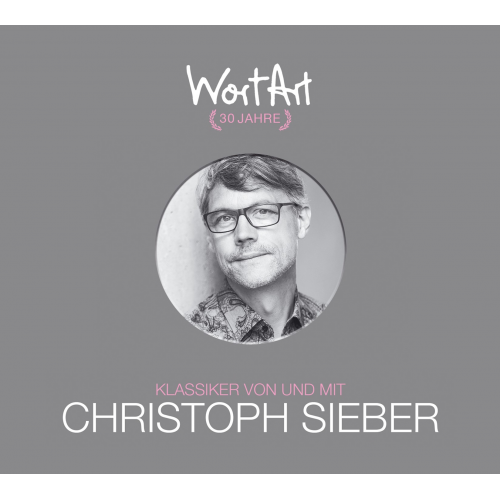 Christoph Sieber - 30 Jahre WortArt – Klassiker von und mit Christoph Sieber