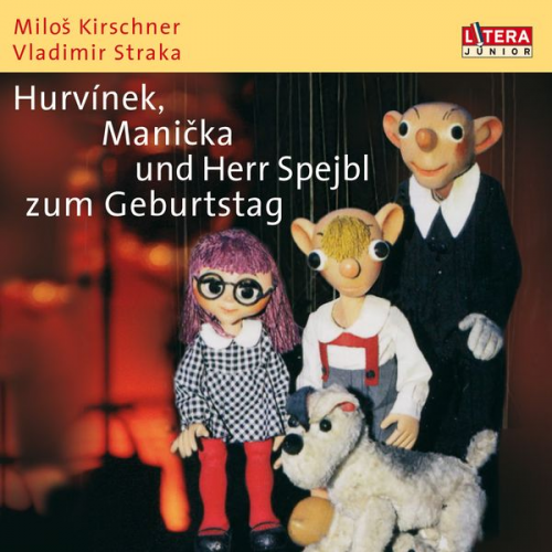 Vladimir Straka Milos Kirschner - Hurvinek, Manicka und Herr Spejbl zum Geburtstag