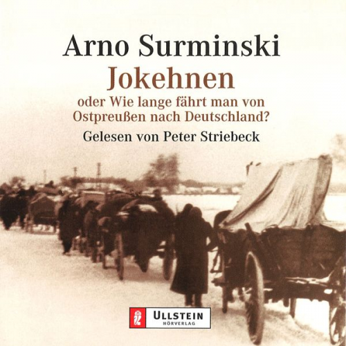 Arno Surminski - Jokehnen oder Wie lange fährt man von Ostpreußen nach Deutschland?