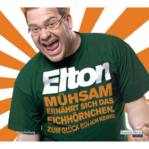 Elton - Mühsam ernährt sich das Eichhörnchen. Zum Glück bin ich keins!