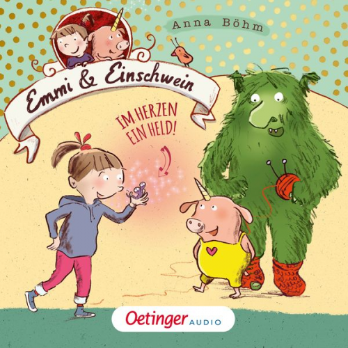 Anna Böhm - Emmi & Einschwein 2. Im Herzen ein Held!