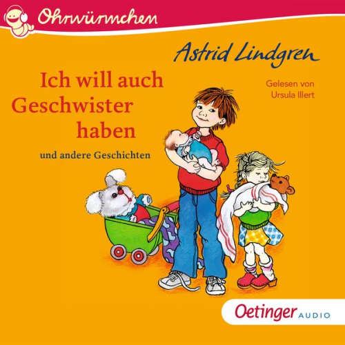 Astrid Lindgren - Ich will auch Geschwister haben und andere Geschichten