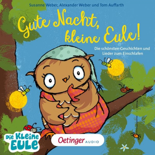 Susanne Weber - Gute Nacht, kleine Eule! Die schönsten Geschichten und Lieder zum Einschlafen