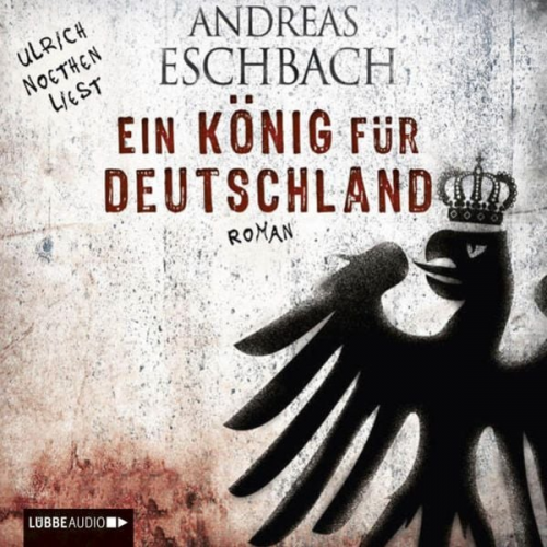 Andreas Eschbach - Ein König für Deutschland