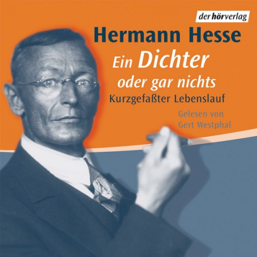 Hermann Hesse - Ein Dichter oder gar nichts