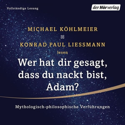 Michael Köhlmeier Konrad Paul Liessmann - Wer hat dir gesagt, dass du nackt bist, Adam?