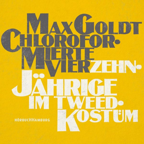 Max Goldt - Chloroformierte Vierzehnjährige im Tweed-Kostüm