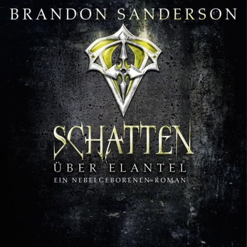 Brandon Sanderson - Schatten über Elantel (Die Nebelgeborenen 5)