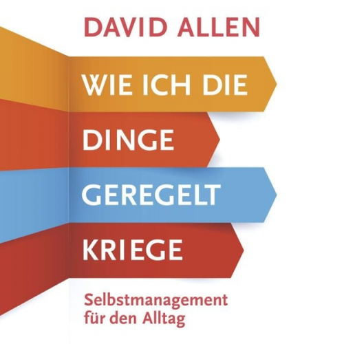 David Allen - Wie ich die Dinge geregelt kriege