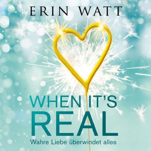 Erin Watt - When it's Real – Wahre Liebe überwindet alles