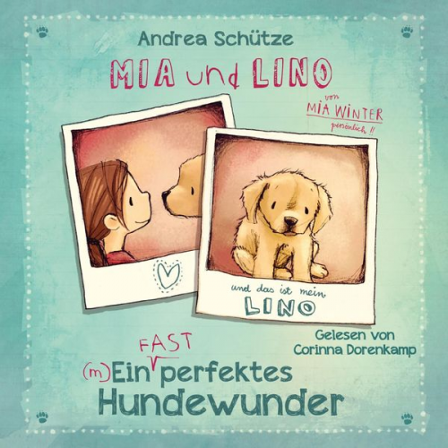 Andrea Schütze - Mia und Lino - Ein (fast) perfektes Hundewunder