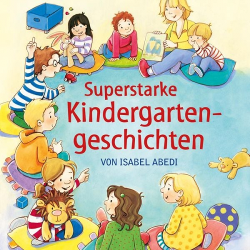 Isabel Abedi - Superstarke Kindergartengeschichten