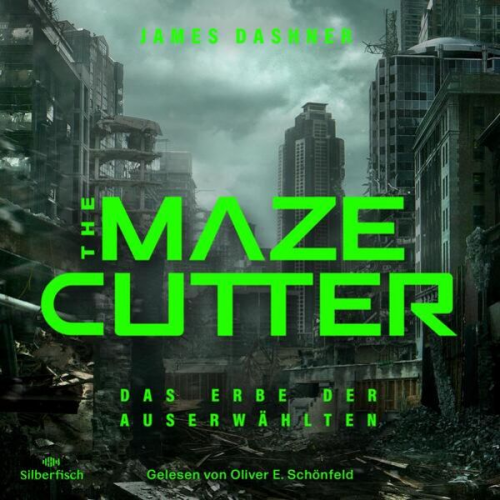 James Dashner - The Maze Cutter 1: The Maze Cutter - Das Erbe der Auserwählten