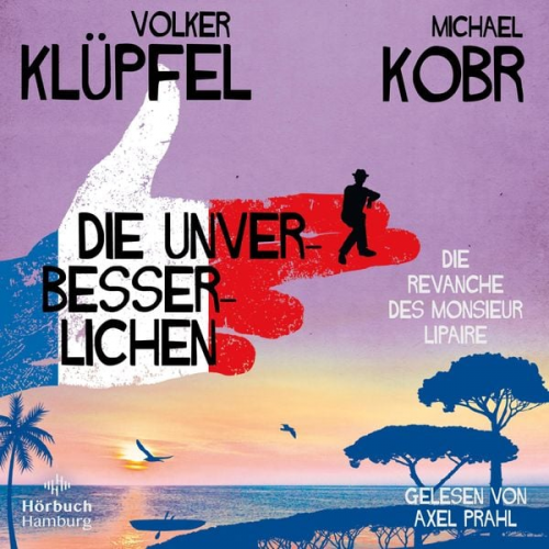 Michael Kobr Volker Klüpfel - Die Unverbesserlichen – Die Revanche des Monsieur Lipaire (Die Unverbesserlichen 2)