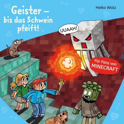 Heiko Wolz - Minecraft 6: Geister – bis das Schwein pfeift!