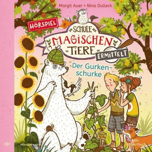 Margit Auer - Die Schule der magischen Tiere ermittelt - Hörspiele 5: Der Gurkenschurke