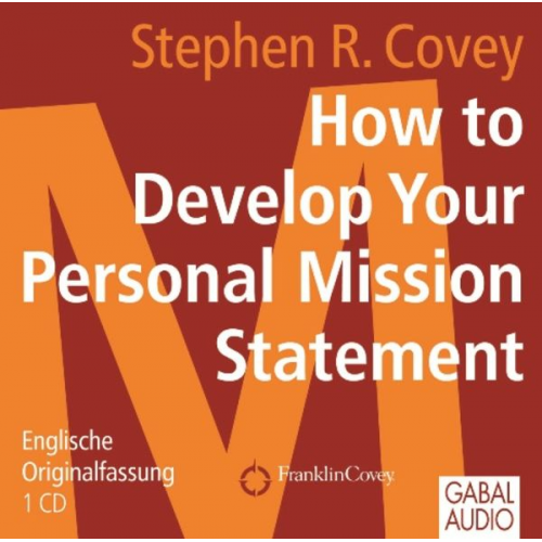 Stephen R. Covey - How to Develop Your Personal Mission Statement