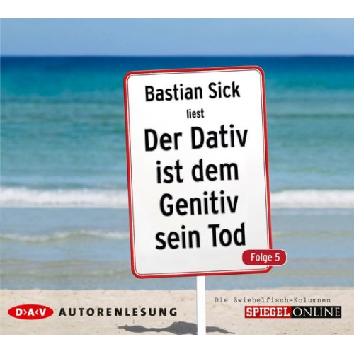 Bastian Sick - Der Dativ ist dem Genitiv sein Tod. Folge 5. Die Zwiebelfisch-Kolumnen