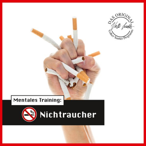 Volker Sautter - Die Hörapotheke – Mentales Training: Nichtraucher. Der bessere Weg, mit dem Rauchen aufzuhören