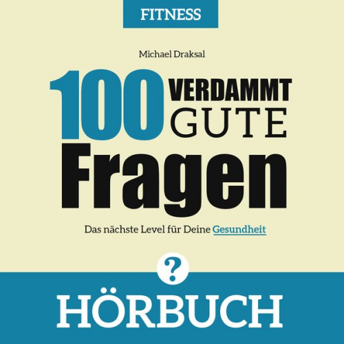 Michael Draksal - 100 Verdammt gute Fragen – FITNESS