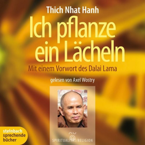 Thich Nhat Hanh - Ich pflanze ein Lächeln - Mit einem Vorwort des Dalai Lama (Ungekürzt)