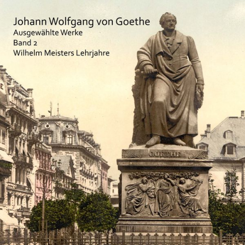 Johann Wolfgang von Goethe - Wilhelm Meisters Lehrjahre