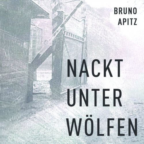 Bruno Apitz - Nackt unter Wölfen