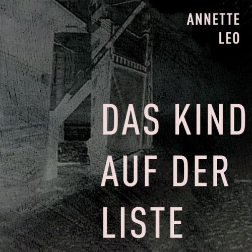 Annette Leo - Das Kind auf der Liste