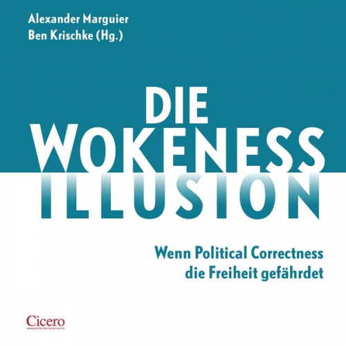 Alexander Marguier Ben Krischke Ralf Hanselle Mathias Brodkorb Bern Stegemann - Die Wokeness-Illusion