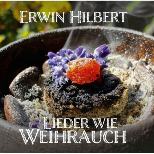 Erwin Hilbert - Lieder wie Weihrauch