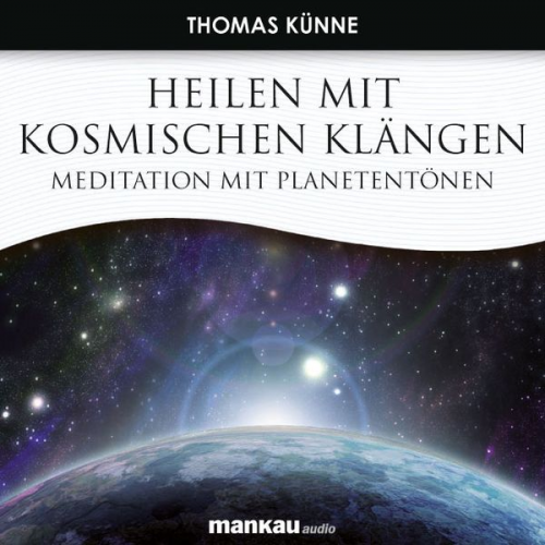 Thomas Künne - Heilen mit Kosmischen Klängen. Meditation mit Planetentönen