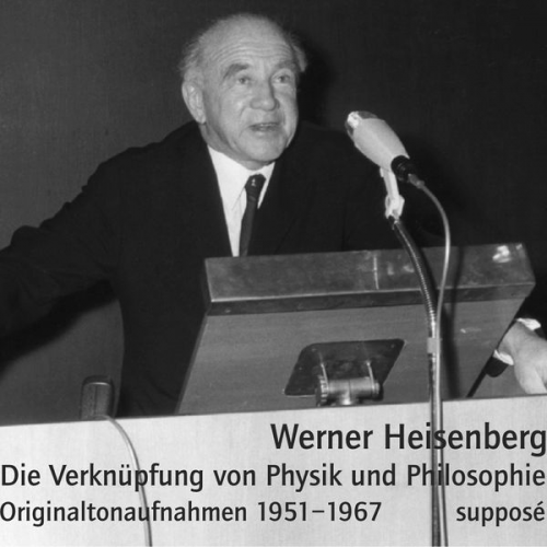 Werner Heisenberg - Die Verknüpfung von Physik und Philosophie