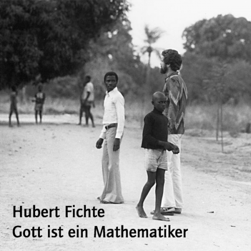 Hubert Fichte - Gott ist ein Mathematiker
