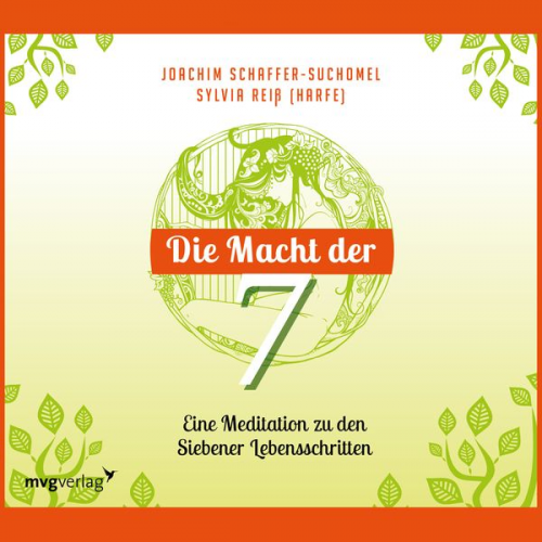 Joachim Schaffer-Suchomel - Die Macht der Sieben - Eine Meditation zu den Siebener Lebensschritten