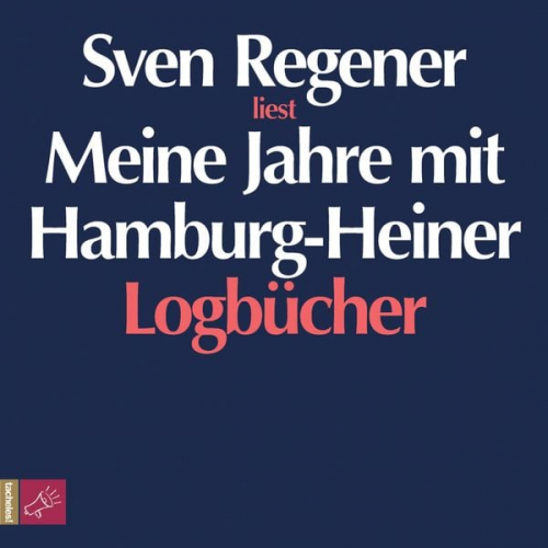 Sven Regener - Meine Jahre mit Hamburg-Heiner. Logbücher