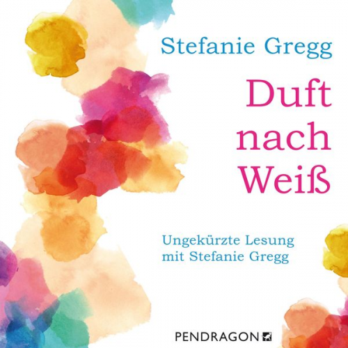 Stefanie Gregg - Duft nach Weiß