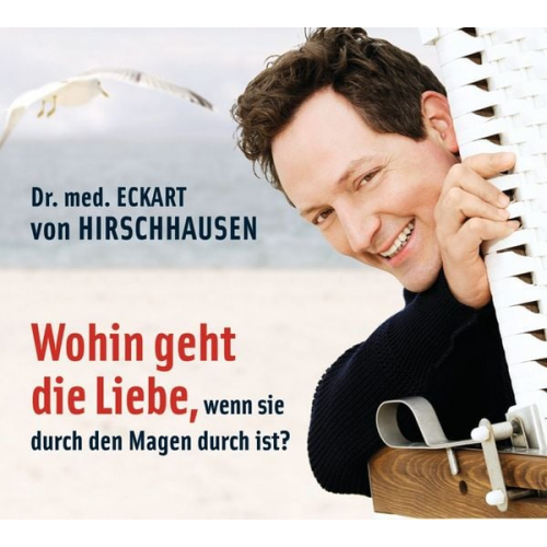 Eckart von Hirschhausen - Wohin geht die Liebe, wenn sie durch den Magen durch ist?