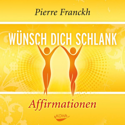 Pierre Franckh - Wünsch dich schlank – Affirmationen