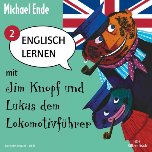 Michael Ende - Englisch lernen mit Jim Knopf 2: Englisch lernen mit Jim Knopf und Lukas dem Lokomotivführer - Teil 2