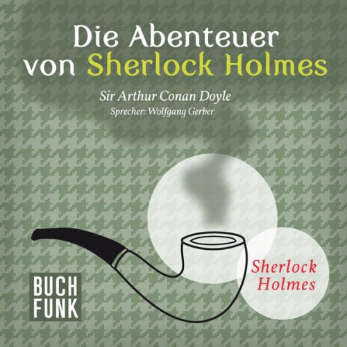 Arthur Conan Doyle - Die Abenteuer von Sherlock Holmes • 12 Erzählungen